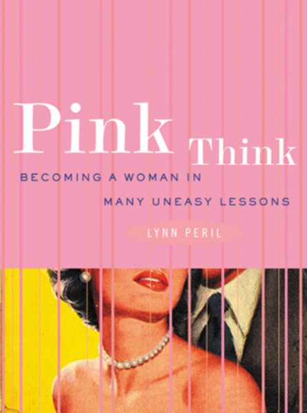 Pink Think: Becoming a Woman in Many Uneasy Lessons cover
