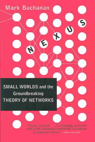 Nexus: Small Worlds and the Groundbreaking Science of Networks