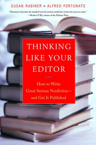 Thinking Like Your Editor: How to Write Great Serious Nonfiction and Get It Published cover