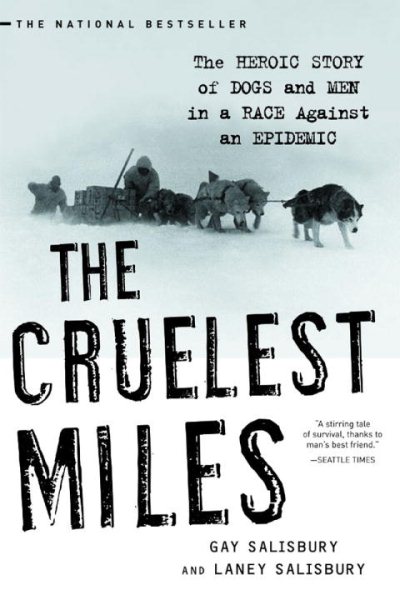 The Cruelest Miles: The Heroic Story of Dogs and Men in a Race Against an Epidemic cover