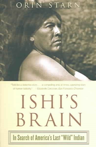 Ishi's Brain: In Search of Americas Last "Wild" Indian cover