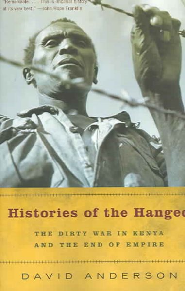 Histories of the Hanged: The Dirty War in Kenya and the End of Empire cover