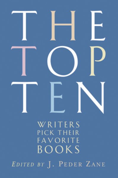 The Top Ten: Writers Pick Their Favorite Books cover