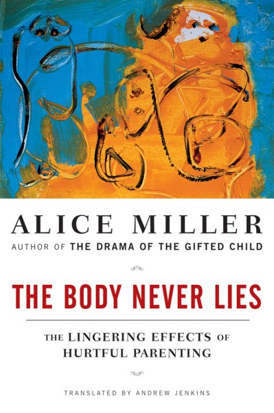 The Body Never Lies: The Lingering Effects of Hurtful Parenting cover