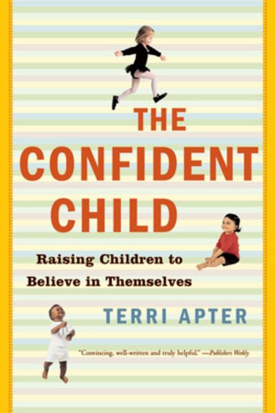 The Confident Child: Raising Children to Believe in Themselves cover