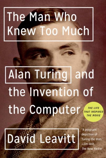 The Man Who Knew Too Much: Alan Turing and the Invention of the Computer cover