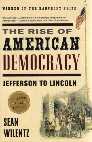 The Rise of American Democracy: Jefferson to Lincoln cover