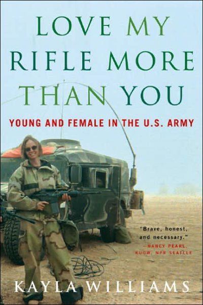 Love My Rifle More than You: Young and Female in the U.S. Army cover