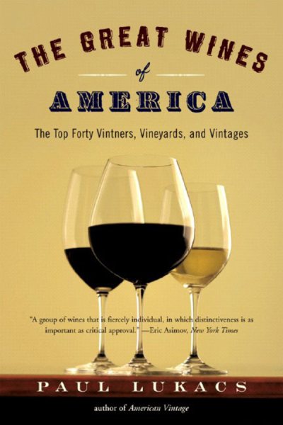 The Great Wines of America: The Top Forty Vintners, Vineyards, and Vintages cover
