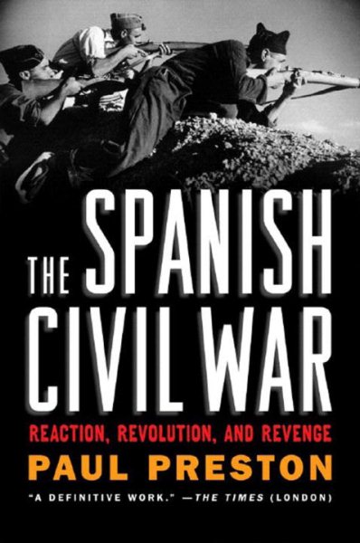 The Spanish Civil War: Reaction, Revolution, and Revenge cover