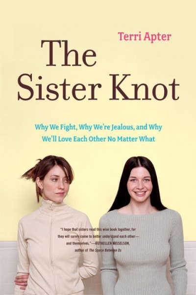 The Sister Knot: Why We Fight, Why We're Jealous, and Why We'll Love Each Other No Matter What cover