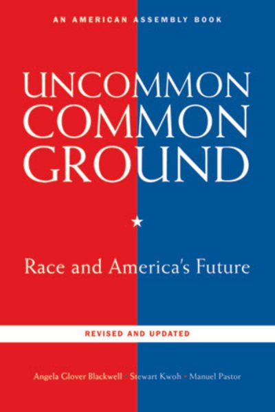 Uncommon Common Ground: Race and America's Future (American Assembly Books) cover