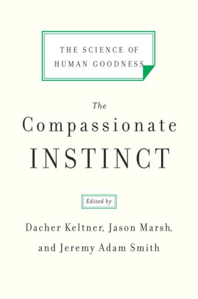 The Compassionate Instinct: The Science of Human Goodness cover