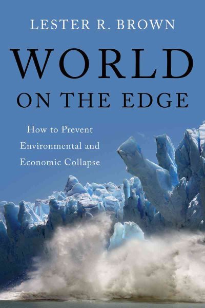 World on the Edge: How to Prevent Environmental and Economic Collapse cover