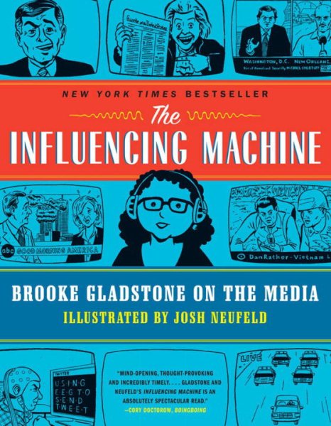 The Influencing Machine: Brooke Gladstone on the Media cover
