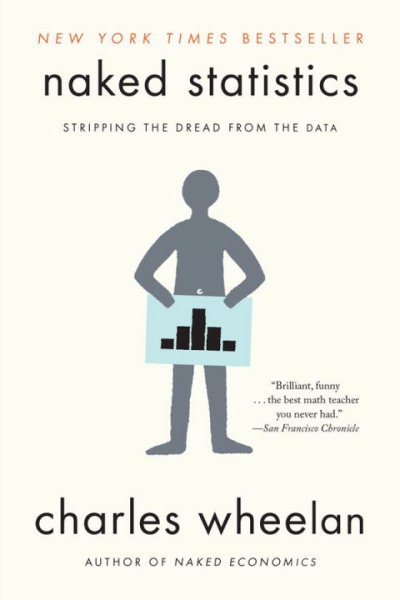 Naked Statistics: Stripping the Dread from the Data cover