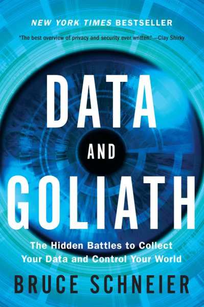 Data and Goliath: The Hidden Battles to Collect Your Data and Control Your World cover