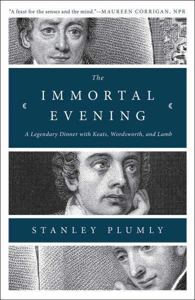 The Immortal Evening: A Legendary Dinner with Keats, Wordsworth, and Lamb cover