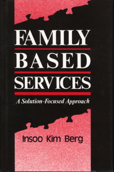 Family Based Services: A Solution-Based Approach (Norton Professional Books) cover