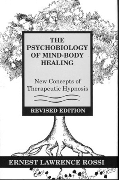 The Psychobiology of Mind-Body Healing: New Concepts of Therapeutic Hypnosis (Revised Edition) cover