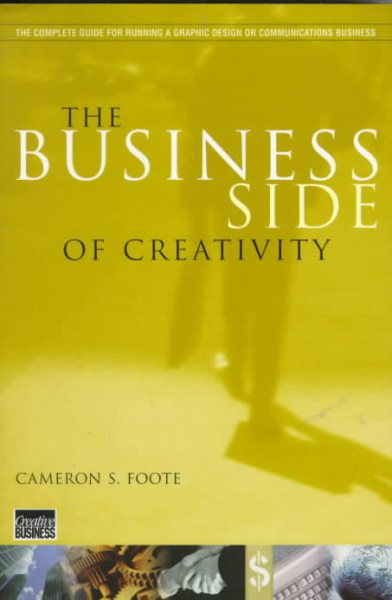 The Business Side of Creativity: The Complete Guide for Running a Graphic Design or Communications Business (Norton Books for Architects & Designers) cover