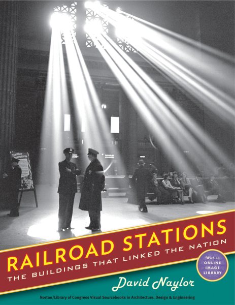 Railroad Stations: The Buildings That Linked the Nation (Library of Congress Visual Sourcebooks) cover