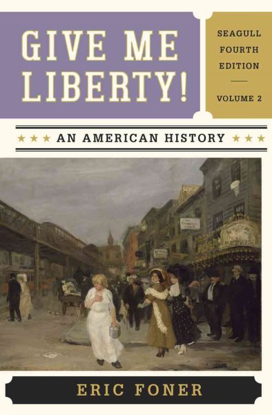 Give Me Liberty!: An American History (Seagull Fourth Edition)  (Vol. 2)