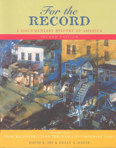 For the Record a Documentary History of America Volume 2: From Reconstruction Through the Contemporary Times