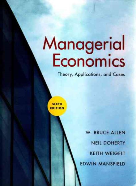 Managerial Economics: Theory, Applications, and Cases, 6th Edition