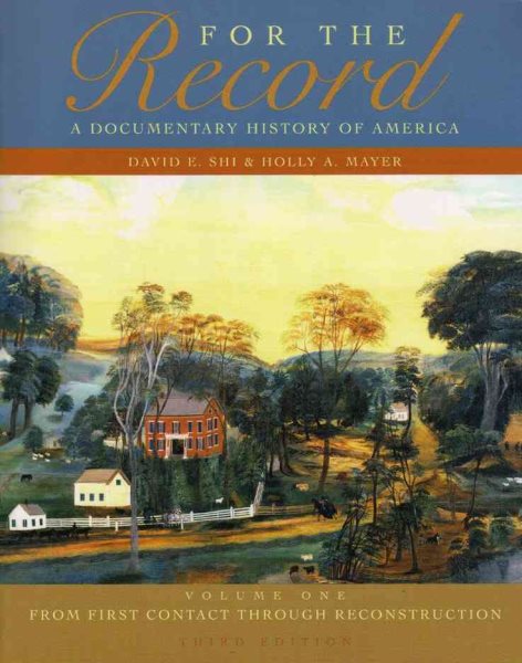 For the Record: A Documentary History of America: From First Contact Through Reconstruction (Third Edition)  (Vol. 1)