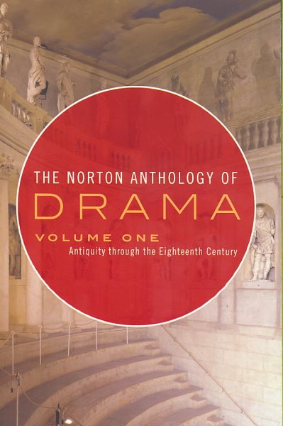 The Norton Anthology of Drama: Antiquity Through the Eighteenth Century, Vol. 1 cover
