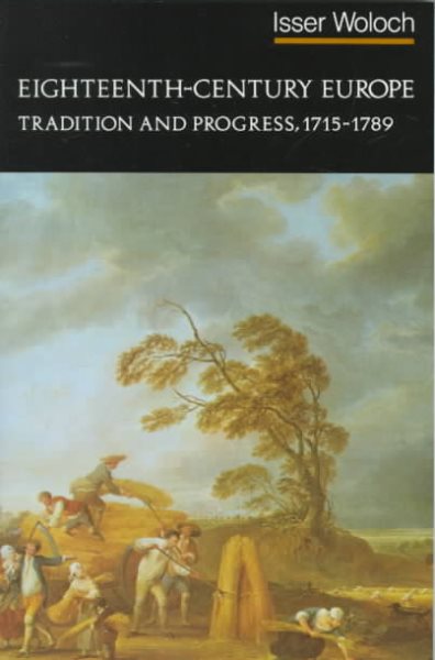 Eighteenth-Century Europe: Tradition and Progress, 1715-1789 (The Norton History of Modern Europe) cover