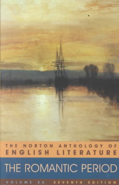 The Norton Anthology of English Literature, 7th Edition/ Volume 2A: The Romantic Period