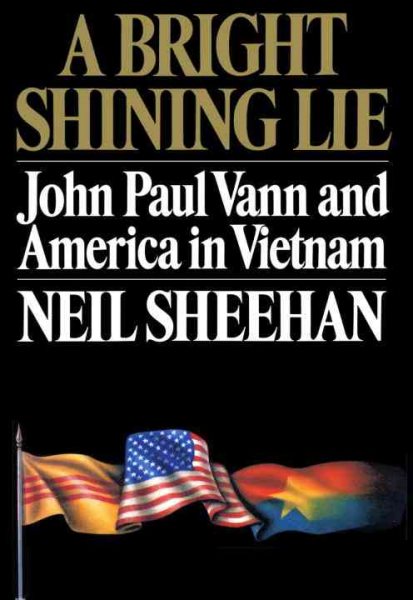 A Bright Shining Lie: John Paul Vann and America in Vietnam cover