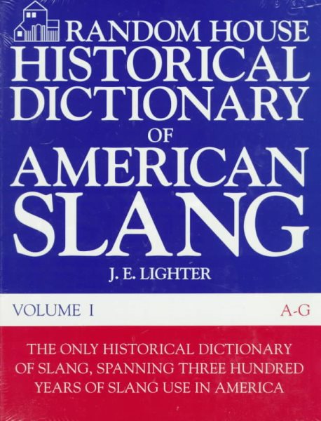 Random House Historical Dictionary of American Slang, Vol. 1: A-G