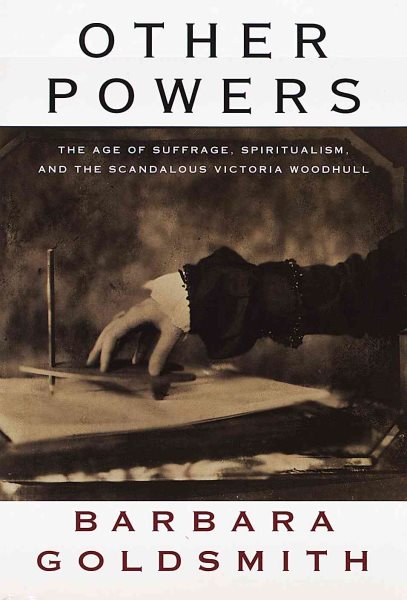 Other Powers: The Age of Suffrage, Spiritualism, and the Scandalous Victoria Woodhull cover