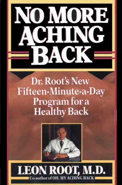 No More Aching Back: Dr. Root's New Fifteen-Minutes-A-Day Program for Back cover