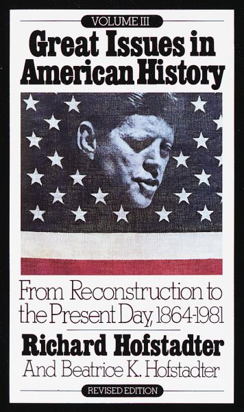 Great Issues in American History, Vol. III: From Reconstruction to the Present Day, 1864-1981 cover