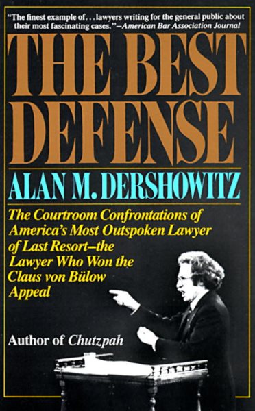 The Best Defense: The Courtroom Confrontations of America's Most Outspoken Lawyer of Last Resort-- the Lawyer Who Won the Claus von Bulow Appeal cover