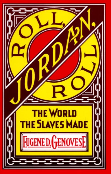 Roll, Jordan, Roll: The World the Slaves Made cover