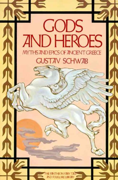 Gods and Heroes: Myths and Epics of Ancient Greece (Pantheon Fairy Tale & Folklore Library) cover