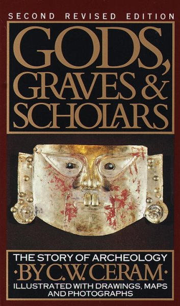 Gods, Graves and Scholars: A Story of Archaeology, Second Revised Edition. cover