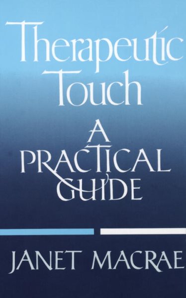 Therapeutic Touch: A Practical Guide cover