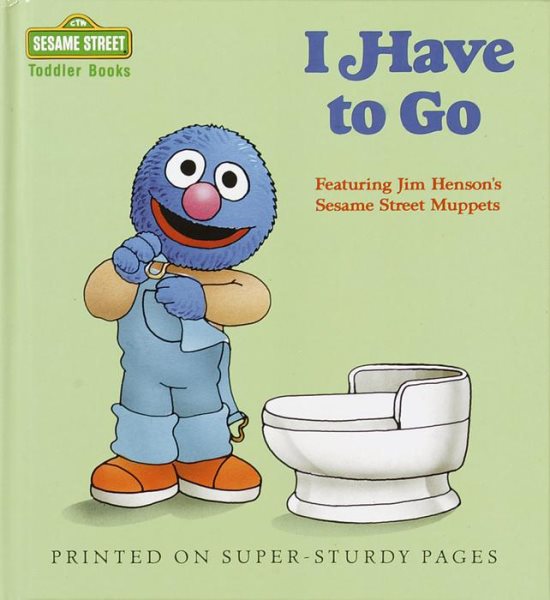 I Have to Go (Sesame Street Toddler Books) cover