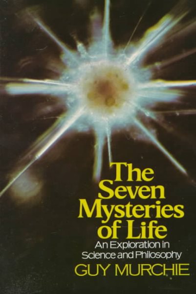 The Seven Mysteries of Life: An Exploration in Science and Philosophy
