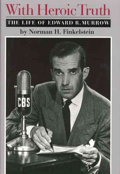 With Heroic Truth: The Life of Edward R. Murrow cover