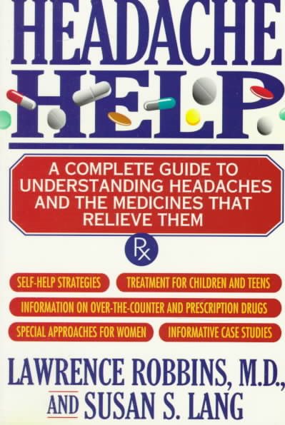 Headache Help: A Complete Guide to Understanding Headaches and the Medicines That Relieve Them cover
