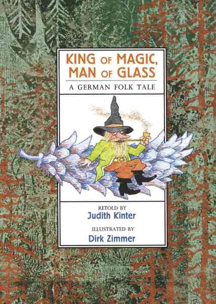 King of Magic, Man of Glass: A German Folk Tale cover