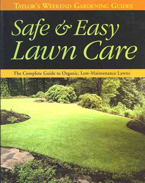 Safe & Easy Lawn Care: The Complete Guide to Organic, Low-Maintenance Lawns (Taylor's Weekend Gardening Guides) cover