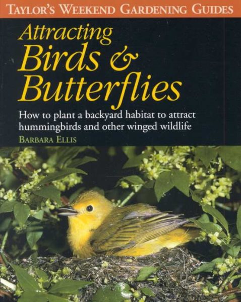 Attracting Birds & Butterflies: How to Plan and Plant a Backyard Habitat (Taylor's Weekend Gardening Guides)